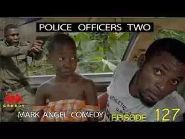 Video: Mark Angel Comedy - Police Officers Two (Episode 127)